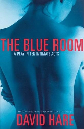 Blue Room: Freely Adapted from Arthur Schnitzler's La Ronde by David Hare 9780802135964
