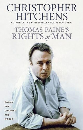 Thomas Paine's Rights of Man: A Biography by Christopher Hitchens 9780802143839