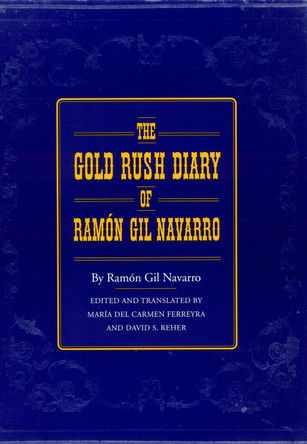 The Gold Rush Diary of Ramon Gil Navarro by Ramon Gil Navarro 9780803233430