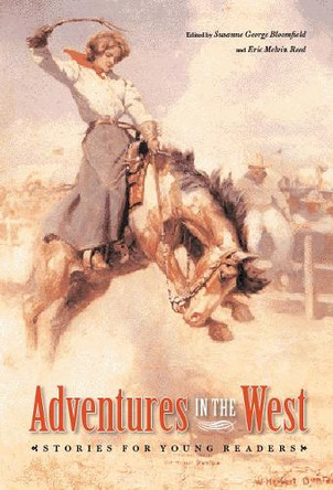 Adventures in the West: Stories for Young Readers by Susanne George-Bloomfield 9780803259744