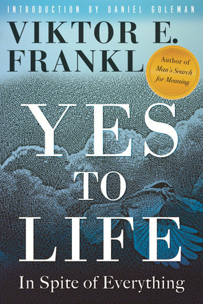 Yes to Life: In Spite of Everything by Viktor E Frankl 9780807005552