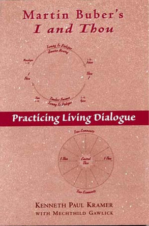 Martin Buber's "I and Thou": Practicing Living Dialogue by Kenneth Kraemer 9780809141586