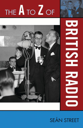 The A to Z of British Radio by Sen Street 9780810868472