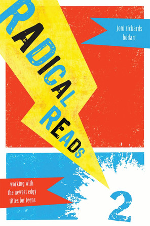 Radical Reads 2: Working with the Newest Edgy Titles for Teens by Joni Richards Bodart 9780810869080