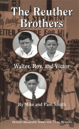 The Reuther Brothers: Walter, Roy and Victor by Mike Smith 9780814329955