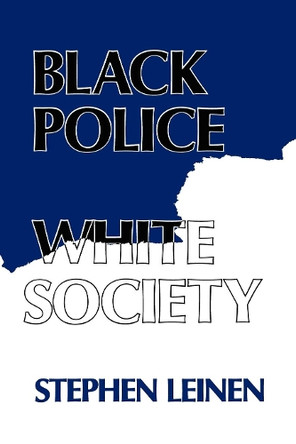 Black Police, White Society by Steven Leinen 9780814750179