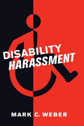 Disability Harassment by Mark C. Weber 9780814794050