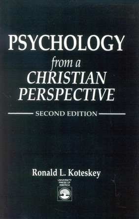 Psychology from a Christian Perspective by Ronald L. Koteskey 9780819182036