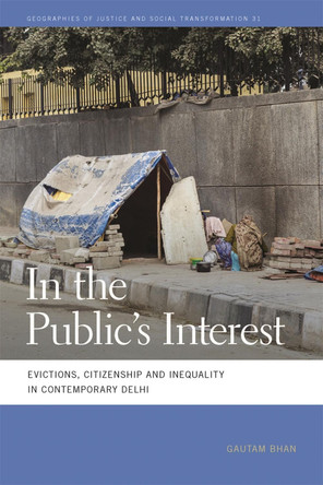 In the Public's Interest: Evictions, Citizenship and Inequality in Contemporary Delhi by Gautam Bhan 9780820350103