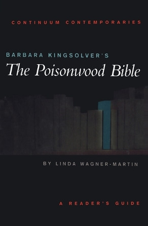 Barbara Kingsolver's "The Poisonwood Bible" by Linda Wagner-Martin 9780826452344