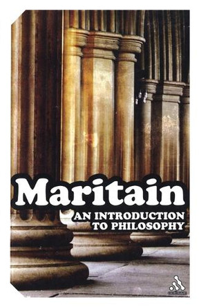 An Introduction to Philosophy by Jacques Maritain 9780826477170
