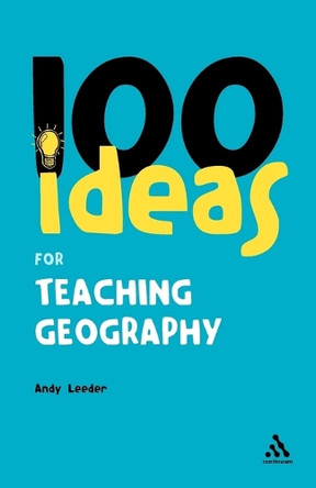 100 Ideas for Teaching Geography by Andy Leeder 9780826485380