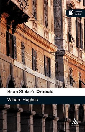 Bram Stoker's "Dracula": A Reader's Guide by William Hughes 9780826495372