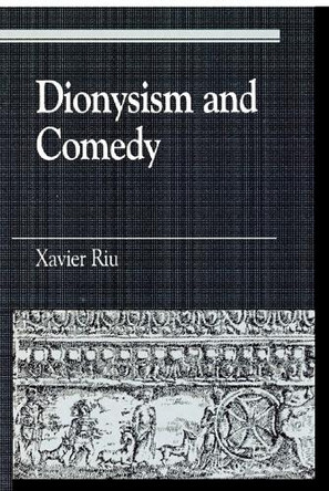 Dionysism and Comedy by Xavier Riu 9780847694426