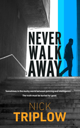 Never Walk Away by Nick Triplow 9780857305626