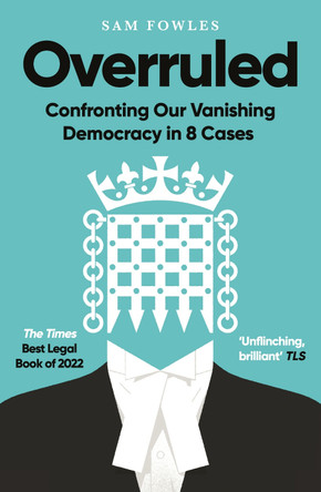 Overruled: Confronting Our Vanishing Democracy in 8 Cases by Sam Fowles 9780861545322