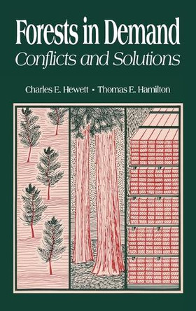 Forests in Demand: Conflicts and Solutions by Charles E. Hewett 9780865691063