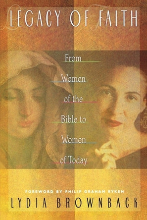 Legacy of Faith by Lydia Brownback 9780875520049