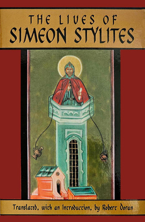 The Lives Of Simeon Stylites: Lives of Simeon Stylites by Robert Doran 9780879075125