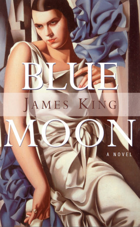 Blue Moon: A Novel by James King 9780889242937