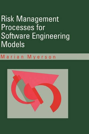 Risk Management Processes for Software Engineering Models by Marian Myerson 9780890066355