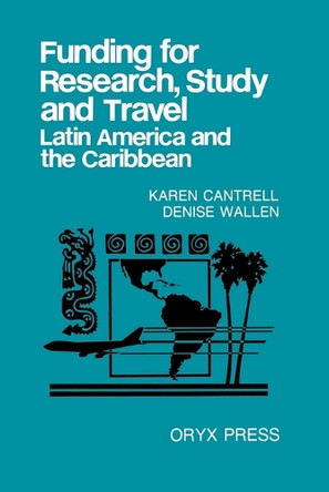 Funding for Research, Study and Travel: Latin America and the Caribbean by Karen Cantrell 9780897743266