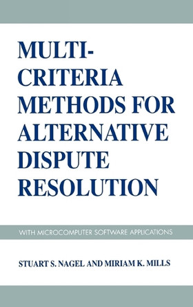 Multi-Criteria Methods for Alternative Dispute Resolution: With Microcomputer Software Applications by Stuart S. Nagel 9780899305202