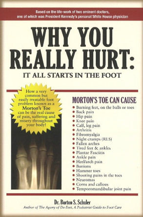 Why You Really Hurt: It All Starts in the Foot by Dr Burton S. Schuler 9780942664027