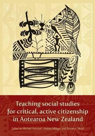 Teaching Social Studies for Critical, Active Citizenship in Aotearoa New Zealanmd by Michael Harcourt 9780947509415