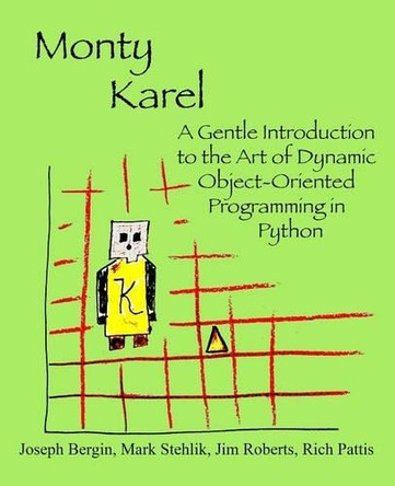 Monty Karel: A Gentle Introduction to the Art of Object-Oriented Programming in Python by Mark Stehlik 9780970579522