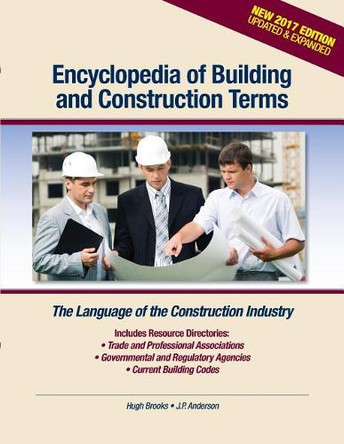 Encyclopedia of Building and Construction Terms: The Language of the Construction Industry by J P Anderson 9780976836483