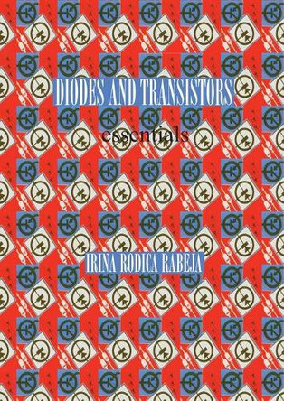 Diodes and Transistors by Irina Rodica Rabeja 9780977509874