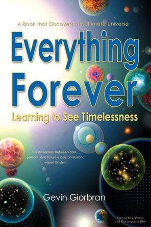 Everything Forever: Learning to See Timelessness by Gevin Giorbran 9780979186110