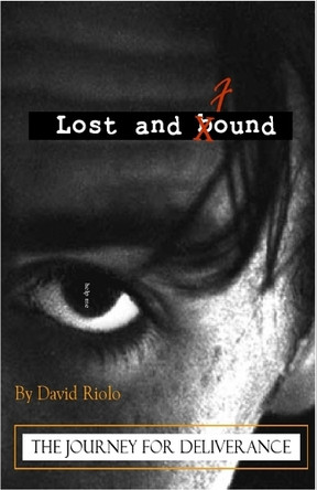 Lost and Found: The Journey for Deliverance by David Riolo 9780979755316