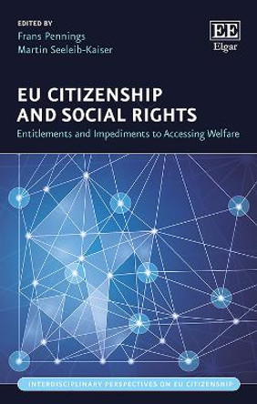 EU Citizenship and Social Rights: Entitlements and Impediments to Accessing Welfare by Frans Pennings