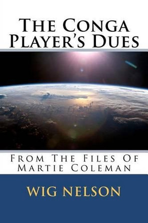 The Conga Player's Dues by Wig Nelson 9780983314424