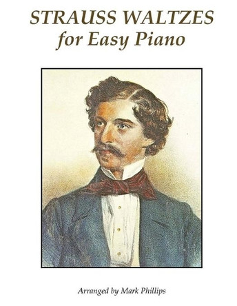 Strauss Waltzes for Easy Piano by Mark Phillips 9780985050139