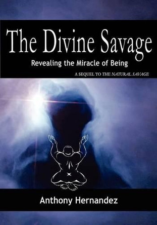The Divine Savage by Anthony Hernandez 9780985579319