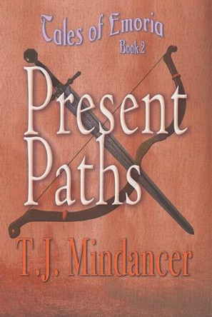 Present Paths by T J Mindancer 9780988606135