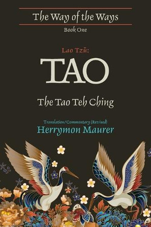 Lao Tzu: TAO: The Tao Teh Ching, Translation/Commentary (Revised) by Lao Tzu 9780990865100