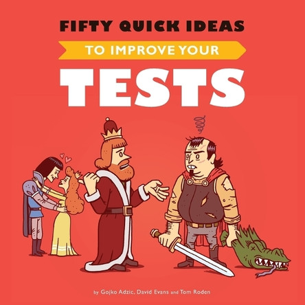 Fifty Quick Ideas To Improve Your Tests by Gojko Adzic 9780993088117