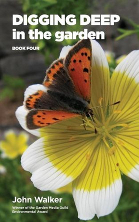 Digging Deep in the Garden: Book Four by John Walker 9780993268373