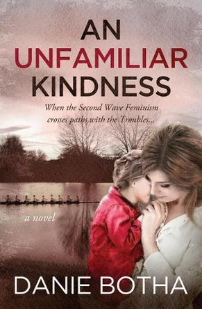 An Unfamiliar Kindness by Danie Botha 9780995174870