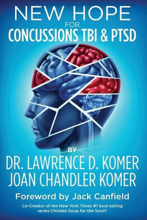 New Hope for Concussions TBI & PTSD by Joan Chandler Komer 9780995250109