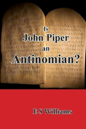 Is John Piper an Antinomian? by C Hand 9780995484528