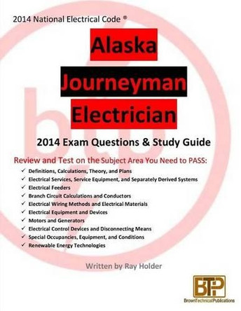 Alaska 2014 Journeyman Exam Questions & Study Guide by Ray Holder 9780997679038