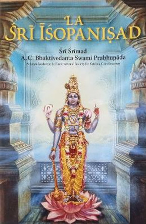 La Sri Isopanisad (French edition] by A.C. Bhaktivedanta Swami Prabhupada