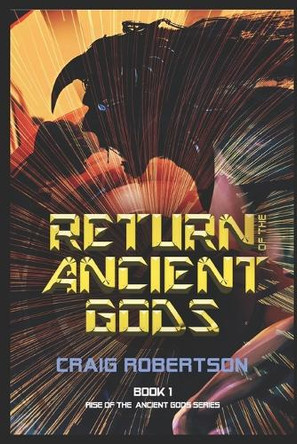 Return of the Ancient Gods by Craig Robertson 9780999774267