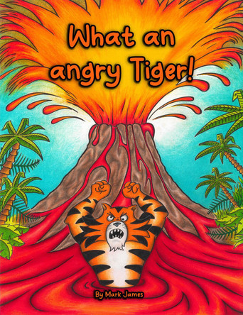 What an angry tiger! by Mark James 9781068764325