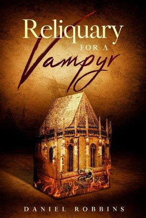 Reliquary for a Vampyr by Daniel Robbins 9781088059852